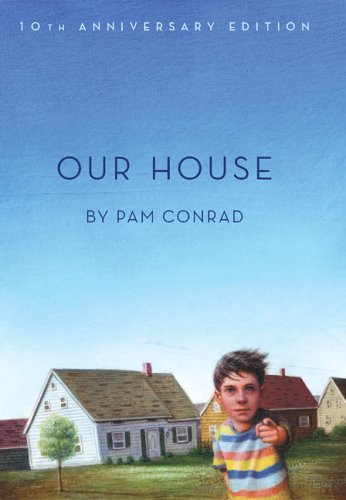 Read Our House: 10th Anniversary Edition, written by Pam Conrad Read Our House: 10th Anniversary Edition, written by Pam Conrad