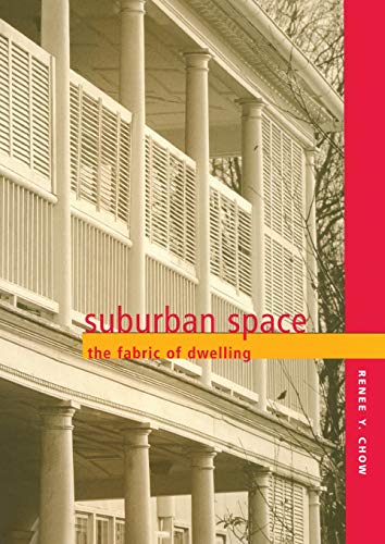 Read Suburban Space: The Fabric of Dwelling, written by Renee Chow Read Suburban Space: The Fabric of Dwelling, written by Renee Chow