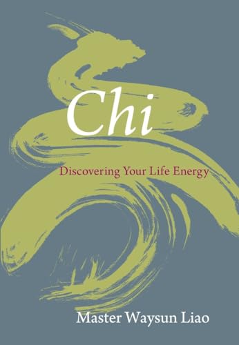 Read Chi: Discovering Your Life Energy, written by Waysun Liao Read Chi: Discovering Your Life Energy, written by Waysun Liao