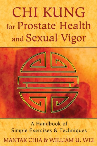 Read Chi Kung for Prostate Health and Sexual Vigor: A Handbook of Simple Exercises and Techniques, written by Mantak Chia; William U. Wei Read Chi Kung for Prostate Health and Sexual Vigor: A Handbook of Simple Exercises and Techniques, written by Mantak Chia; William U. Wei