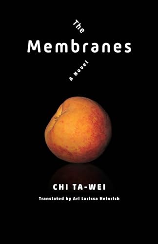 Read The Membranes: A Novel (Modern Chinese Literature from Taiwan), written by Ta-wei Chi Read The Membranes: A Novel (Modern Chinese Literature from Taiwan), written by Ta-wei Chi