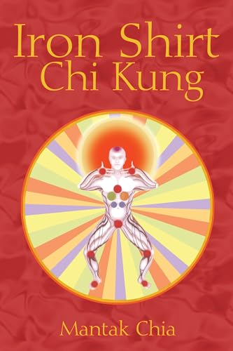 Read Iron Shirt Chi Kung, written by Mantak Chia Read Iron Shirt Chi Kung, written by Mantak Chia