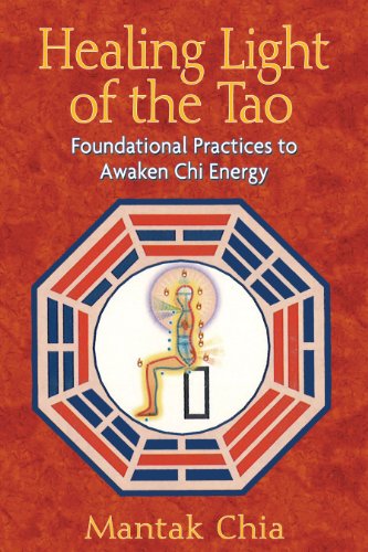 Read Healing Light of the Tao: Foundational Practices to Awaken Chi Energy, written by Mantak Chia Read Healing Light of the Tao: Foundational Practices to Awaken Chi Energy, written by Mantak Chia