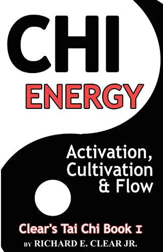 Read Chi Energy - Activation, Cultivation And Flow, written by Richard E. Clear