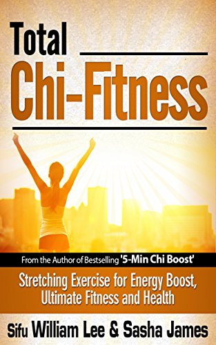 Read Total Chi Fitness: Meridian Stretching Exercises for Ultimate Immunity, Performance and Health (Chi Powers for Modern Age Book 2), written by William Lee; Sasha James Read Total Chi Fitness: Meridian Stretching Exercises for Ultimate Immunity, Performance and Health (Chi Powers for Modern Age Book 2), written by William Lee; Sasha James