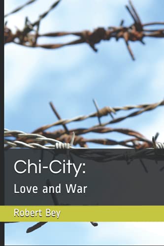 Read Chi-City:: Love and War (The Chi Series), written by Mr Robert Bey Read Chi-City:: Love and War (The Chi Series), written by Mr Robert Bey