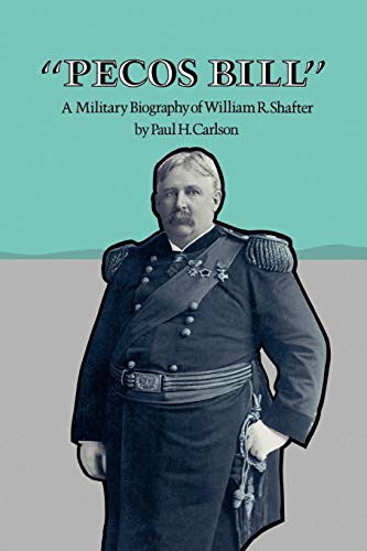 Read Pecos Bill: A Military Biography of William R. Shafter, written by Paul H. Carlson Read Pecos Bill: A Military Biography of William R. Shafter, written by Paul H. Carlson