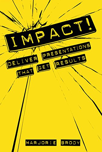 Read IMPACT! Deliver Presentations that Get Results, written by Marjorie Brody Read IMPACT! Deliver Presentations that Get Results, written by Marjorie Brody