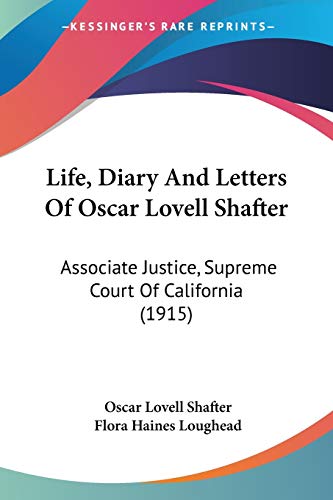 Read Life, Diary And Letters Of Oscar Lovell Shafter: Associate Justice, Supreme Court Of California (1915), written by Oscar Lovell Shafter