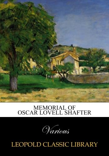 Read Memorial of Oscar Lovell Shafter, written by Various . Read Memorial of Oscar Lovell Shafter, written by Various .