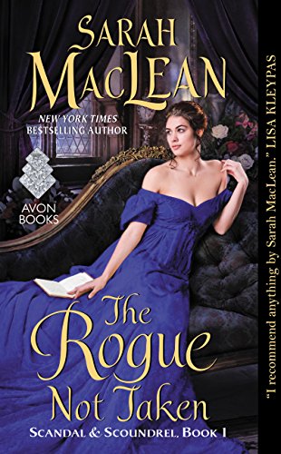 Read The Rogue Not Taken: Scandal & Scoundrel, Book I, written by Sarah MacLean Read The Rogue Not Taken: Scandal & Scoundrel, Book I, written by Sarah MacLean