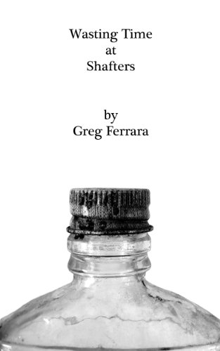 Read Wasting Time at Shafters, written by Greg Ferrara Read Wasting Time at Shafters, written by Greg Ferrara
