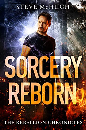 Read Sorcery Reborn (The Rebellion Chronicles Book 1), written by Steve McHugh