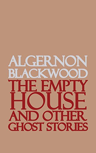Read The Empty House and Other Ghost Stories, written by Algernon Blackwood Read The Empty House and Other Ghost Stories, written by Algernon Blackwood