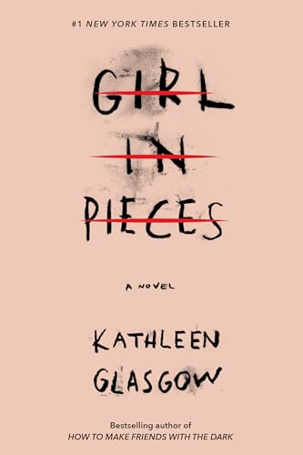 Read Girl in Pieces, written by Kathleen Glasgow