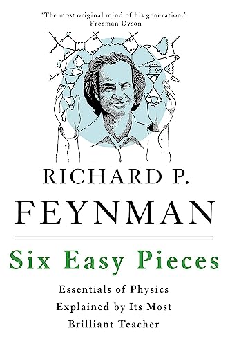 Read Six Easy Pieces: Essentials of Physics Explained by Its Most Brilliant Teacher, written by Richard P. Feynman; Robert B. Leighton; Matthew Sands Read Six Easy Pieces: Essentials of Physics Explained by Its Most Brilliant Teacher, written by Richard P. Feynman; Robert B. Leighton; Matthew Sands