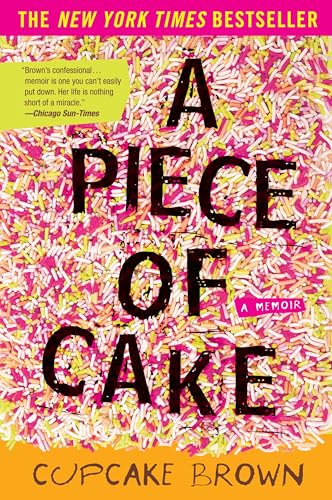 Read A Piece of Cake: A Memoir, written by Cupcake Brown Read A Piece of Cake: A Memoir, written by Cupcake Brown