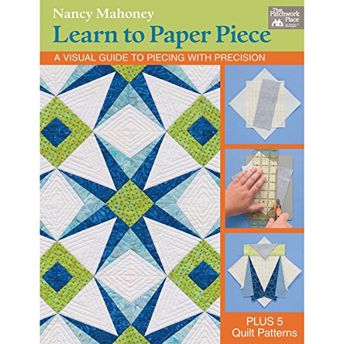 Read Learn to Paper Piece: A Visual Guide to Piecing with Precision, written by Nancy Mahoney Read Learn to Paper Piece: A Visual Guide to Piecing with Precision, written by Nancy Mahoney