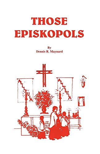Read Those Episkopols, written by Dennis Roy Maynard Read Those Episkopols, written by Dennis Roy Maynard