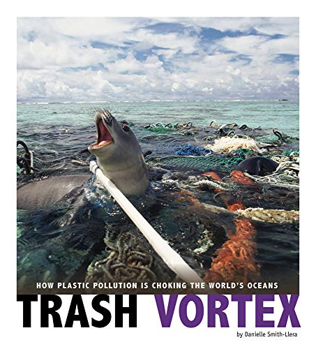 Read Trash Vortex: How Plastic Pollution Is Choking the World's Oceans (Captured Science History), written by Danielle Smith-Llera Read Trash Vortex: How Plastic Pollution Is Choking the World's Oceans (Captured Science History), written by Danielle Smith-Llera