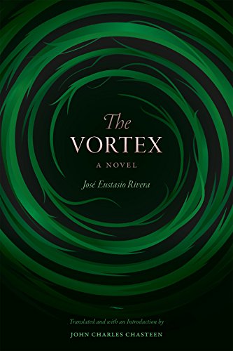 Read The Vortex: A Novel, written by José Eustasio Rivera