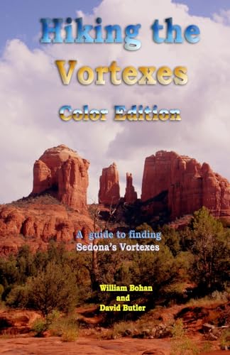 Read Hiking the Vortexes Color Edition: An easy-to-use guide for finding and understanding Sedona's vortexes, written by William Bohan; David Butler Read Hiking the Vortexes Color Edition: An easy-to-use guide for finding and understanding Sedona's vortexes, written by William Bohan; David Butler