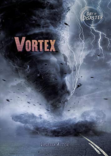 Read Vortex (Day of Disaster), written by Vanessa Acton Read Vortex (Day of Disaster), written by Vanessa Acton