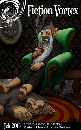 Read Fiction Vortex - February 2015, written by Fiction Vortex; Edward Ashton; Iain Ishbel; Roshani Chokshi; Lindsey Duncan