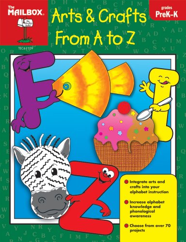 Read Arts & Crafts From A To Z (PreK-K) by The Mailbox Books Staff (2008) Paperback, written by The Mailbox Books Staff Read Arts & Crafts From A To Z (PreK-K) by The Mailbox Books Staff (2008) Paperback, written by The Mailbox Books Staff