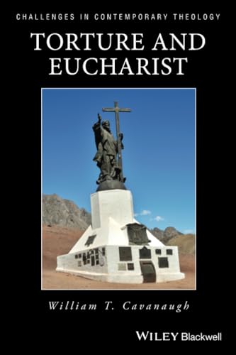 Read Torture and Eucharist: Theology, Politics, and the Body of Christ, written by William T. Cavanaugh
