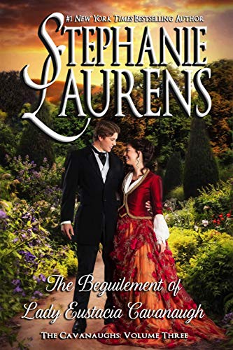 Read The Beguilement of Lady Eustacia Cavanaugh (The Cavanaughs Book 3), written by Stephanie Laurens Read The Beguilement of Lady Eustacia Cavanaugh (The Cavanaughs Book 3), written by Stephanie Laurens