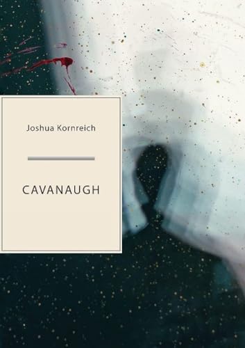 Read Cavanaugh, written by Joshua Kornreich Read Cavanaugh, written by Joshua Kornreich