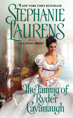 Read The Taming of Ryder Cavanaugh (Cynster Sisters Duo, 2), written by Stephanie Laurens Read The Taming of Ryder Cavanaugh (Cynster Sisters Duo, 2), written by Stephanie Laurens