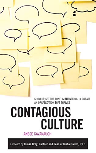 Read Contagious Culture: Show Up, Set the Tone, and Intentionally Create an Organization that Thrives, written by Anese Cavanaugh Read Contagious Culture: Show Up, Set the Tone, and Intentionally Create an Organization that Thrives, written by Anese Cavanaugh