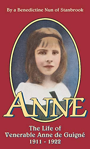 Read Anne: The Life of Venerable Anne de Guigne (1911-1922), written by Stanbrook