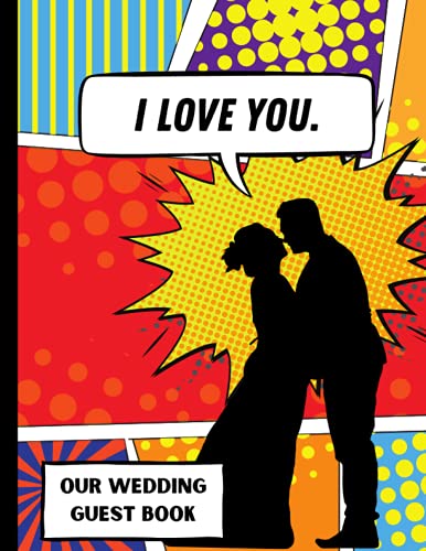 Read I Love You. Our Wedding Guest Book: Comic Book Superhero themed wedding, written by April Ward-Stanbrook Read I Love You. Our Wedding Guest Book: Comic Book Superhero themed wedding, written by April Ward-Stanbrook