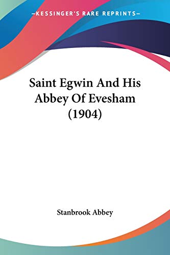 Read Saint Egwin And His Abbey Of Evesham (1904), written by Stanbrook Abbey