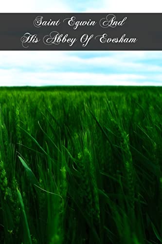 Read Saint Egwin And His Abbey Of Evesham, written by Benedictines Of Stanbrook Read Saint Egwin And His Abbey Of Evesham, written by Benedictines Of Stanbrook
