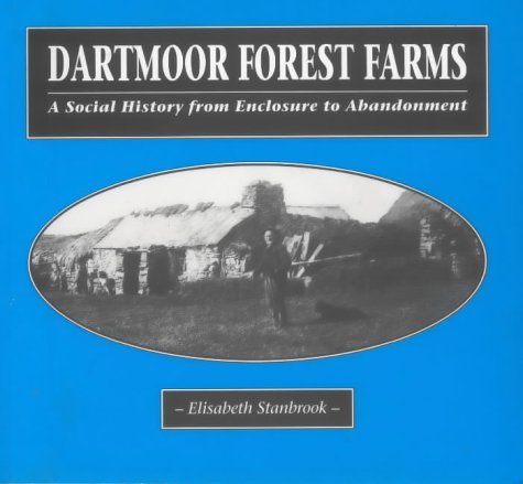 Read Dartmoor Forest Farms: A Social History from Enclosure to Abandonment, written by Elisabeth Stanbrook Read Dartmoor Forest Farms: A Social History from Enclosure to Abandonment, written by Elisabeth Stanbrook