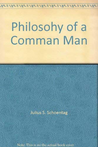 Read Philosohy of a Comman Man, written by Julius S. Schoentag Read Philosohy of a Comman Man, written by Julius S. Schoentag