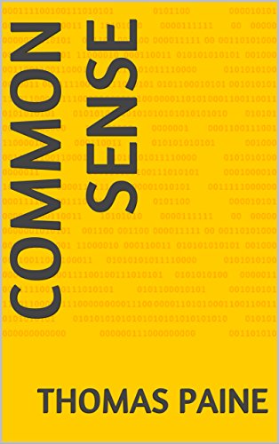 Read Common Sense, written by Thomas Paine Read Common Sense, written by Thomas Paine