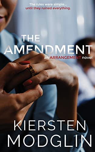 Read The Amendment (Arrangement Novels), written by Kiersten Modglin Read The Amendment (Arrangement Novels), written by Kiersten Modglin