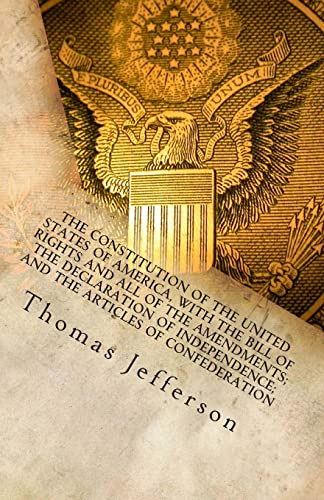 Read The Constitution of the United States of America, with the Bill of Rights and all of the Amendments; The Declaration of Independence; and the Articles of Confederation, written by Thomas Jefferson Read The Constitution of the United States of America, with the Bill of Rights and all of the Amendments; The Declaration of Independence; and the Articles of Confederation, written by Thomas Jefferson
