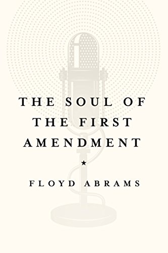 Read The Soul of the First Amendment, written by Floyd Abrams