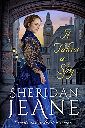 Read It Takes a Spy...: A Victorian Romance Novella in the Secrets and Seduction series, written by Sheridan Jeane Read It Takes a Spy...: A Victorian Romance Novella in the Secrets and Seduction series, written by Sheridan Jeane