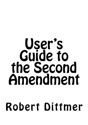 Read User's Guide to the Second Amendment: History, Meaning, and Effects of the Right to Keep and Bear Arms, written by Robert Dittmer Read User's Guide to the Second Amendment: History, Meaning, and Effects of the Right to Keep and Bear Arms, written by Robert Dittmer