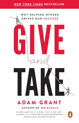 Read Give and Take: Why Helping Others Drives Our Success, written by Adam Grant