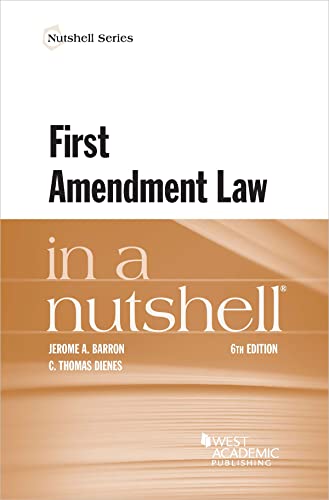 Read First Amendment Law in a Nutshell (Nutshells), written by Jerome Barron; C. Dienes