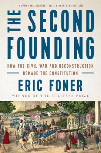 Read The Second Founding: How the Civil War and Reconstruction Remade the Constitution, written by Eric Foner Read The Second Founding: How the Civil War and Reconstruction Remade the Constitution, written by Eric Foner