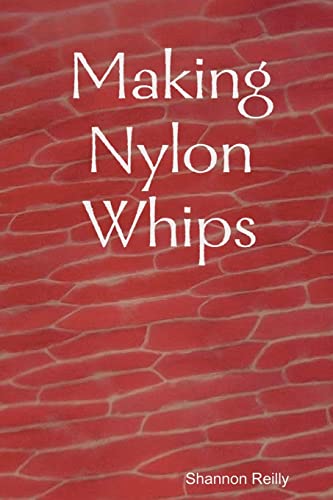 Read Making Nylon Whips, written by Shannon Reilly Read Making Nylon Whips, written by Shannon Reilly